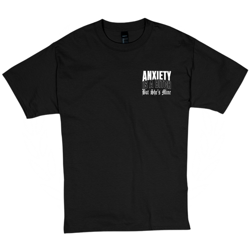 Anxiety is a B*tch Tee