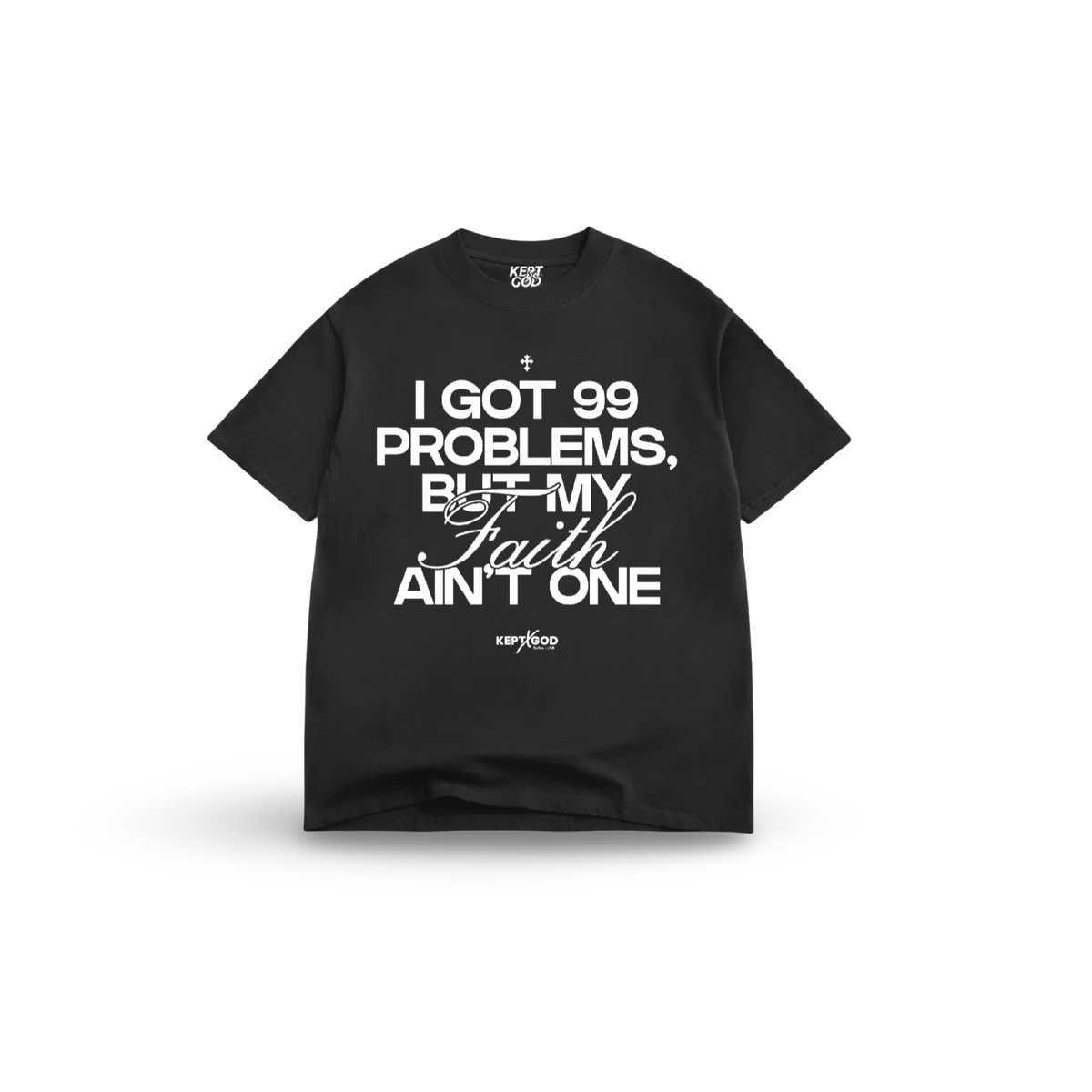 99 Problems But My Faith Ain’t One T-Shirt