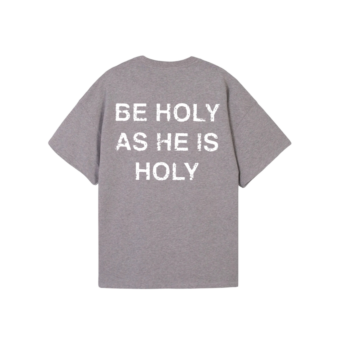 Be Holy As I Am Holy T-Shirt (Oversized Fit)