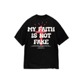 My Faith is Not Fake (Organic Pima Cotton)