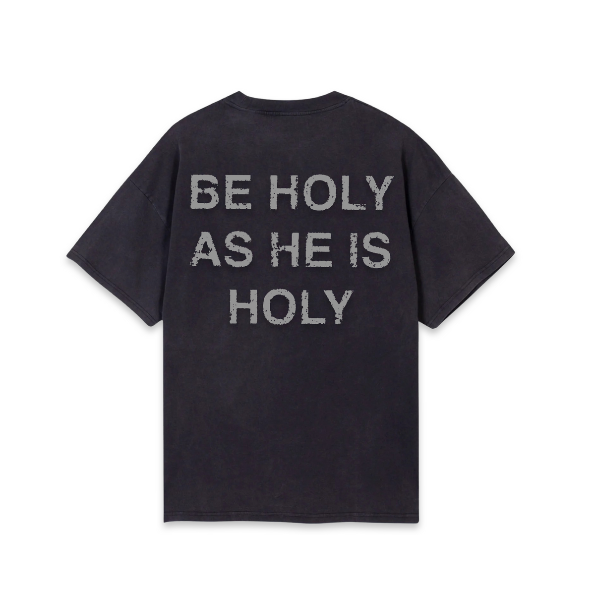 Be Holy As I Am Holy T-Shirt (Oversized Fit)